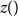 z left parenthesis right parenthesis