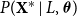 upper P left parenthesis bold upper X Superscript asterisk Baseline vertical bar upper L comma bold italic theta right parenthesis