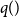 q left parenthesis right parenthesis
