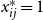 x Subscript i j Superscript asterisk Baseline equals 1