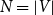 upper N equals StartAbsoluteValue upper V EndAbsoluteValue