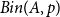 upper B i n left parenthesis upper A comma p right parenthesis