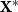 bold upper X Superscript asterisk