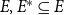 upper E comma upper E Superscript asterisk Baseline subset of or equal to upper E