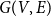 upper G left parenthesis upper V comma upper E right parenthesis