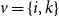 v equals StartSet i comma k EndSet