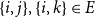 StartSet i comma j EndSet comma StartSet i comma k EndSet element of upper E