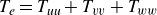 upper T Subscript e Baseline equals upper T Subscript italic uu Baseline plus upper T Subscript v v Baseline plus upper T Subscript w w
