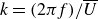 k equals left parenthesis 2 pi f right parenthesis divided by upper U overbar