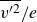 v Superscript prime 2 Baseline overbar divided by e