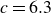 c equals 6.3