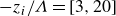 minus z Subscript i Baseline divided by upper Lamda equals left bracket 3 comma 20 right bracket