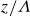 z divided by upper Lamda