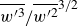 w Superscript prime 3 Baseline overbar divided by w Superscript prime 2 Baseline overbar Superscript 3 divided by 2