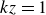 k z equals 1