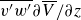ModifyingAbove v prime w prime With bar partial differential upper V overbar divided by partial differential z