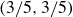 left parenthesis 3 divided by 5 comma 3 divided by 5 right parenthesis