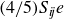 left parenthesis 4 divided by 5 right parenthesis upper S Subscript italic ij Baseline e