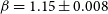 beta equals 1.15 plus or minus 0.008