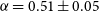 alpha equals 0.51 plus or minus 0.05