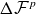 normal upper Delta script upper F Superscript p