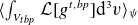 left angle bracket integral Underscript upper V Subscript t b p Baseline Endscripts script upper L left bracket g Superscript t comma b p Baseline right bracket normal d cubed v right angle bracket Subscript psi