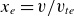 x Subscript e Baseline equals v divided by v Subscript t e