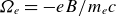 upper Omega Subscript e Baseline equals minus e upper B divided by m Subscript e Baseline c