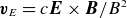 bold italic v Subscript upper E Baseline equals c bold italic upper E times bold italic upper B divided by upper B squared