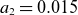 a 2 equals 0.015