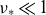 nu Subscript asterisk Baseline much less than 1