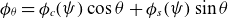 phi Subscript theta Baseline equals phi Subscript c Baseline left parenthesis psi right parenthesis cosine theta plus phi Subscript s Baseline left parenthesis psi right parenthesis sine theta