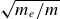 StartRoot m Subscript e Baseline divided by m EndRoot