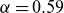 alpha equals 0.59