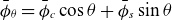phi overbar Subscript theta Baseline equals phi overbar Subscript c Baseline cosine theta plus phi overbar Subscript s Baseline sine theta