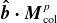 ModifyingAbove bold italic b With bold caret bold dot bold italic upper M Subscript col Superscript p