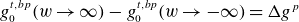 g 0 Superscript t comma b p Baseline left parenthesis w right arrow normal infinity right parenthesis minus g 0 Superscript t comma b p Baseline left parenthesis w right arrow negative normal infinity right parenthesis equals normal upper Delta g Superscript p