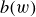 b left parenthesis w right parenthesis