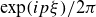 exp left parenthesis i p xi right parenthesis divided by 2 pi