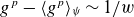 g Superscript p Baseline minus left angle bracket g Superscript p Baseline right angle bracket Subscript psi Baseline tilde 1 divided by w