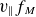 v Subscript parallel to Baseline f Subscript upper M