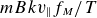 m upper B k v Subscript parallel to Baseline f Subscript upper M divided by upper T