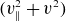 left parenthesis v Subscript parallel to Superscript 2 Baseline plus v squared right parenthesis