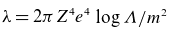 lamda equals 2 pi upper Z Superscript 4 Baseline e Superscript 4 Baseline log upper Lamda divided by m squared