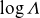 log upper Lamda