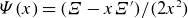 upper Psi left parenthesis x right parenthesis equals left parenthesis upper Xi minus x upper Xi Superscript prime Baseline right parenthesis divided by left parenthesis 2 x squared right parenthesis