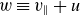 w identical to v Subscript parallel to Baseline plus u