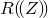 upper R left parenthesis left parenthesis upper Z right parenthesis right parenthesis