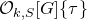 script upper O Subscript k comma upper S Baseline left bracket upper G right bracket StartSet tau EndSet