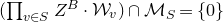 left parenthesis product Underscript v element of upper S Endscripts upper Z Superscript upper B Baseline dot script upper W Subscript v Baseline right parenthesis intersection script upper M Subscript upper S Baseline equals StartSet 0 EndSet
